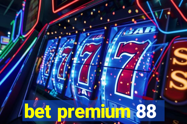 bet premium 88